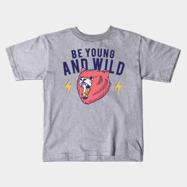 Be Young And Wild Kids T-Shirt by RainbowAndJackson